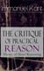 The Critique of Practical Reason: Theory of Moral Reasoning - From the Author of Critique of Pure Reason, Critique of Judgment, Dreams of a Spirit-Seer, Perpetual Peace & Fundamental Principles of the Metaphysics of Morals