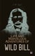 Life and Marvelous Adventures of Wild Bill - A True and Exact History of All the Combats and Escapes of the Most Famous Scout and Spy