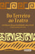 Do Terreiro ao Teatro: - em busca da gestualidade ancestral - Artigos reunidos 2015-2020