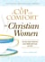 A Cup of Comfort for Christian Women - Stories that celebrate your faith and trust in God