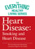 Heart Disease: Smoking and Heart Disease - The most important information you need to improve your health