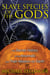 Slave Species of the Gods - The Secret History of the Anunnaki and Their Mission on Earth