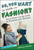 So, You Want to Work in Fashion? - How to Break into the World of Fashion and Design
