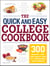 The Quick and Easy College Cookbook - 300 Healthy, Low-Cost Meals that Fit Your Budget and Schedule