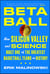 Betaball - How Silicon Valley and Science Built One of the Greatest Basketball Teams in History
