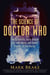 The Science of Doctor Who - The Scientific Facts Behind the Time Warps and Space Travels of the Doctor