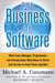 The Business of Software - What Every Manager, Programmer, and Entrepreneur Must Know to Thrive and Survive in Good Times and Bad