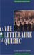 La vie littéraire au Québec - 1806-1839. Le projet national des Canadiens