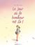 Le jour où... Tome 6 : le jour où le bonheur est là