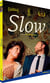 Slow