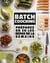 Batchcooking : Préparez en 2h les repas de la semaine