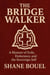 The Bridge Walker: A Memoir of Exile, Endurance, and the Sovereign Self. - The Bridge Walker Series, #1