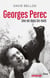 Georges Perec - Une vie dans les mots