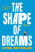 The Shape of Dreams - A Novel