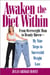 Awaken the Diet Within - From Overweight to Looking Great - If I Can Do It, So Can You