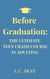 Before Graduation: The Ultimate Teen Crash Course in Adulting