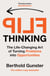 Flip Thinking - The Life-Changing Art of Turning Problems into Opportunities