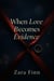 When Love Becomes Evidence