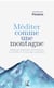 Méditer comme une montagne - Exercices spirituels d'attention à la Terre et à ceux qui l'habitent