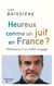 Heureux comme un juif en France ? - Réflexions d'un rabbin engagé