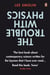 The Trouble with Physics - The Rise of String Theory, The Fall of a Science and What Comes Next