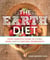 The Earth Diet - Your Complete Guide to Living Using Earth's Natural Ingredients