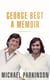 George Best: A Memoir - A unique biography of a football icon perfect for self-isolation