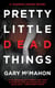 Pretty Little Dead Things