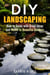 DIY Landscaping: How-to Guide with Great Ideas and Hacks to Beautiful Gardens - Low-Maintenance Garden