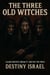 The Three Old Witches