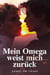 Mein Omega weist mich zurück