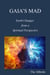 Gaia’s Mad! - Earth Changes from a Spiritual Perspective