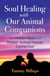 Soul Healing with Our Animal Companions - The Hidden Keys to a Deeper Animal-Human Connection