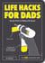 Life Hacks for Dads - Handy Hints to Make Life Easier