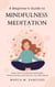 A Beginner's Guide to Mindfulness Meditation  For Beginners: Learn How to Cultivate Awareness, Reduce Stress, and Improve Your Well-Being