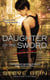 Daughter of the Sword - A Novel of the Fated Blades