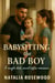 Babysitting the Bad Boy: A Single Dad, Secret Softie Romance - Grump & Heart Series