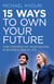 15 Ways to Own Your Future - Take Control of Your Destiny in Business & in Life