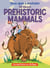 Once upon a Mastodon: All About Prehistoric Mammals