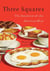 Three Squares - The Invention of the American Meal