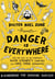 Danger Is Everywhere: A Handbook for Avoiding Danger