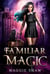 Familiar Magic - Arcane Magic and Familiars, #1