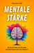 Mentale Stärke: Wie Du Mit Fokus, Disziplin und Selbstvertrauen Deine Ziele Erreichst