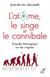 L'ATOME, LE SINGE ET LE CANNIBALE