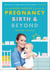 The Modern Midwife's Guide to Pregnancy, Birth and Beyond - The Essential and Empowering Guide to Pregnancy and Parenthood