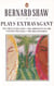 Plays Extravagant - Too True to be Good, The Simpleton of the Unexpected Isles, The Millionairess
