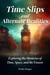 Time Slips and Alternate Realities