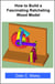How to Build a Fascinating Ratcheting Wood Model