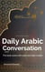Daily Arabic Conversation - Speak Arabic with Confidence: A Practical Guide, #5