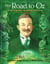 The Road to Oz - Twists, Turns, Bumps, and Triumphs in the Life of L. Frank Baum